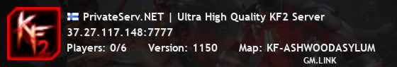 PrivateServ.NET | Ultra High Quality KF2 Server