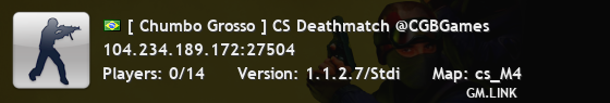 [ Chumbo Grosso ] CS Deathmatch @CGBGames