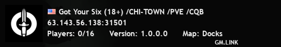 Got Your Six (18+) /CHI-TOWN /PVE /CQB