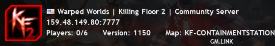 Warped Worlds | Killing Floor 2 | Community Server
