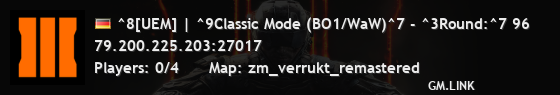 ^8[UEM] | ^9Classic Mode (BO1/WaW)^7 - ^3Round:^7 96
