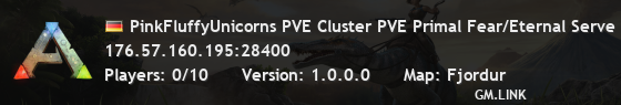 PinkFluffyUnicorns PVE Cluster PVE Primal Fear/Eternal Serve -