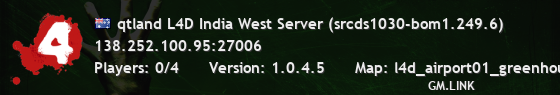 qtland L4D India West Server (srcds1030-bom1.249.6)