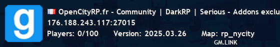 OpenCityRP.fr - Community | DarkRP | Serious - Addons exclusifs
