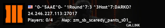 ^0-^5AAE^0- ^1Round^7:3 ^3Host^7:DARKO?