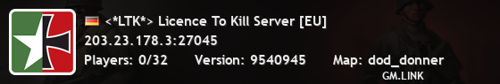 <*LTK*> Licence To Kill Server [EU]