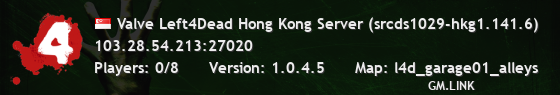 Valve Left4Dead Hong Kong Server (srcds1029-hkg1.141.6)