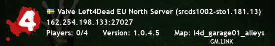 Valve Left4Dead EU North Server (srcds1002-sto1.181.13)