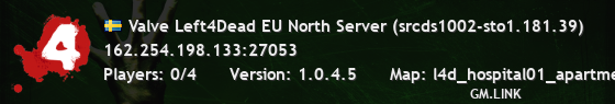 Valve Left4Dead EU North Server (srcds1002-sto1.181.39)