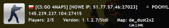 [CS:GO 4MAPS] [NOWE IP: 51.77.57.46:27023]      ★  POCHYLNIA  ★                      1s1k