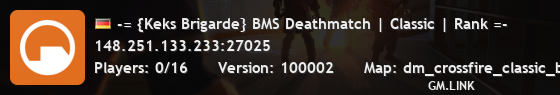 -= {Keks Brigarde} BMS Deathmatch | Classic | Rank =-