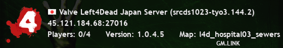 Valve Left4Dead Japan Server (srcds1023-tyo3.144.2)