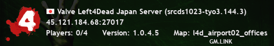 Valve Left4Dead Japan Server (srcds1023-tyo3.144.3)