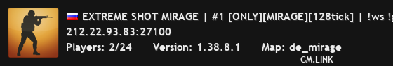 EXTREME SHOT MIRAGE | #1 [ONLY][MIRAGE][128tick] | !ws !gloves !knife