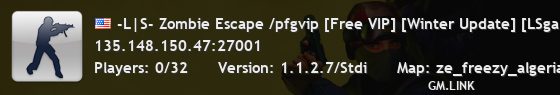 -L|S- Zombie Escape /pfgvip [Free VIP] [Winter Update] [LSgamerZ.NeT] [1000 FPS] [FastDL]