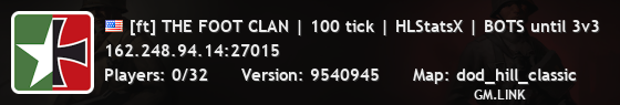 [ft] THE FOOT CLAN | 100 tick | HLStatsX | BOTS until 3v3