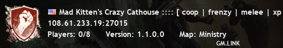 Mad Kitten's Crazy Cathouse :::: [ coop | frenzy | melee | xp ]