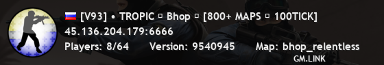 [V93] • TROPIC ☆ Bhop ☆ [800+ MAPS ★ 100TICK]