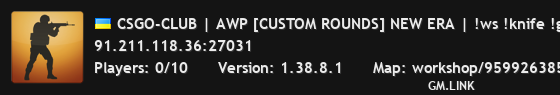 CSGO-CLUB | AWP [CUSTOM ROUNDS] NEW ERA | !ws !knife !gl [128tick]