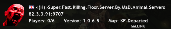 <(H)>Super.Fast.Killing.Floor.Server.By.MaD.Animal.Servers