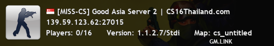 [MISS-CS] Good Asia Server 2 | CS16Thailand.com