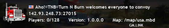Aho!《TNB》Turn N Burn welcomes everyone to convoy
