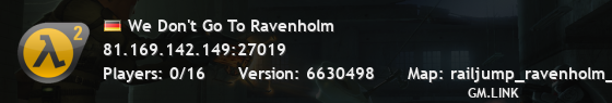 We Don't Go To Ravenholm