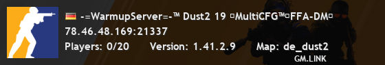-=WarmupServer=-™ Dust2 19 ★MultiCFG™★FFA-DM★