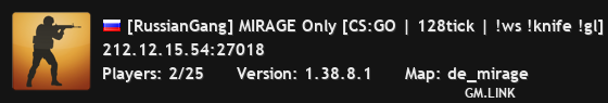 [RussianGang] MIRAGE Only [CS:GO | 128tick | !ws !knife !gl]