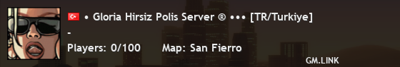 • Gloria Hirsiz Polis Server ® ••• [TR/Turkiye]