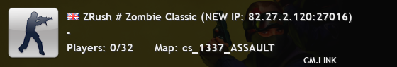 ZRush # Zombie Classic (NEW IP: 82.27.2.120:27016)
