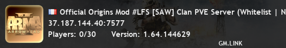 Official Origins Mod #LFS [SAW] Clan PVE Server (Whitelist | No