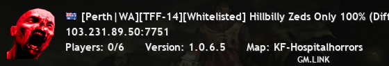 [Perth|WA][TFF-14][Whitelisted] Hillbilly Zeds Only 100% (Diffi