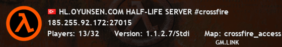 HL.OYUNSEN.COM HALF-LIFE SERVER #crossfire