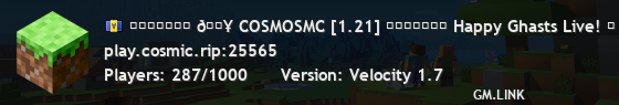 【★★★★★】 🔥 COSMOSMC [1.21] 【★★★★★】 Happy Ghasts Live! ❤ JOIN OUR DISCORD ❤ ■