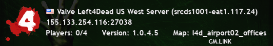 Valve Left4Dead US West Server (srcds1001-eat1.117.24)