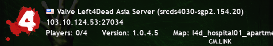 Valve Left4Dead Asia Server (srcds4030-sgp2.154.20)