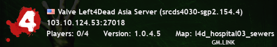 Valve Left4Dead Asia Server (srcds4030-sgp2.154.4)