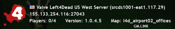 Valve Left4Dead US West Server (srcds1001-eat1.117.29)