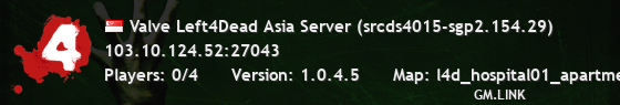 Valve Left4Dead Asia Server (srcds4015-sgp2.154.29)