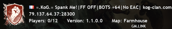 =.KoG.= Spank Me!|FF OFF|BOTS +64|No EAC| kog-clan.com