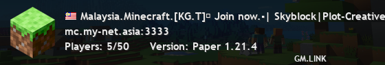 Malaysia.Minecraft.[KG.T]✔ Join now.▪| Skyblock|Plot-Creative|PVP|SMP➲