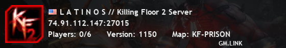 L A T I N O S // Killing Floor 2 Server