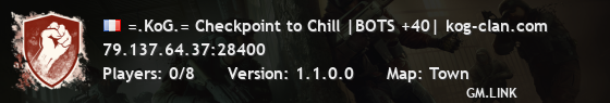 =.KoG.= Checkpoint to Chill |BOTS +40| kog-clan.com