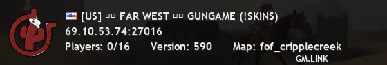 [US] ██ FAR WEST ██ GUNGAME (!SKINS)