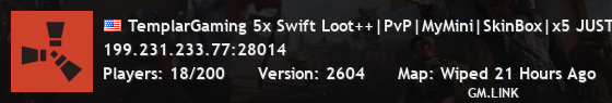 TemplarGaming 5x Swift Loot++|PvP|MyMini|SkinBox|x5 JUST WIPED